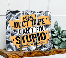 Load image into Gallery viewer, Even duct tape can&#39;t fix stupid
