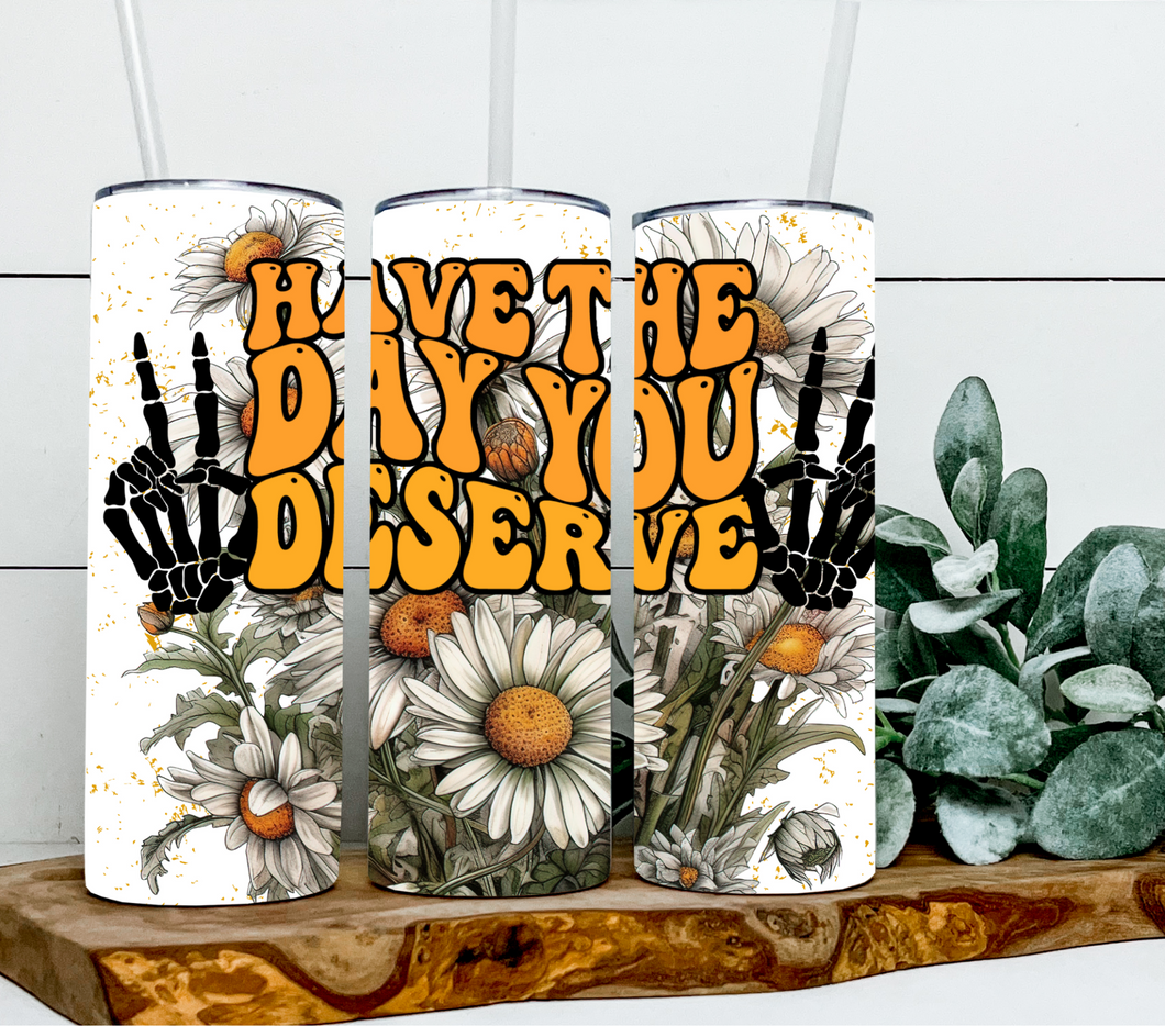 Have the day you deserve 1