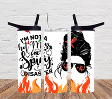 Load image into Gallery viewer, I&#39;m not a hot mess I&#39;m a spicy disaster
