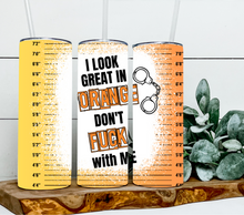 Load image into Gallery viewer, I look great in orange don&#39;t fuck with me
