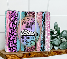 Load image into Gallery viewer, I wish that being a bitch paid the bills -Sarcastic
