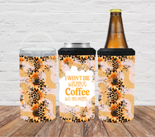 Load image into Gallery viewer, I won&#39;t die without coffee but you might
