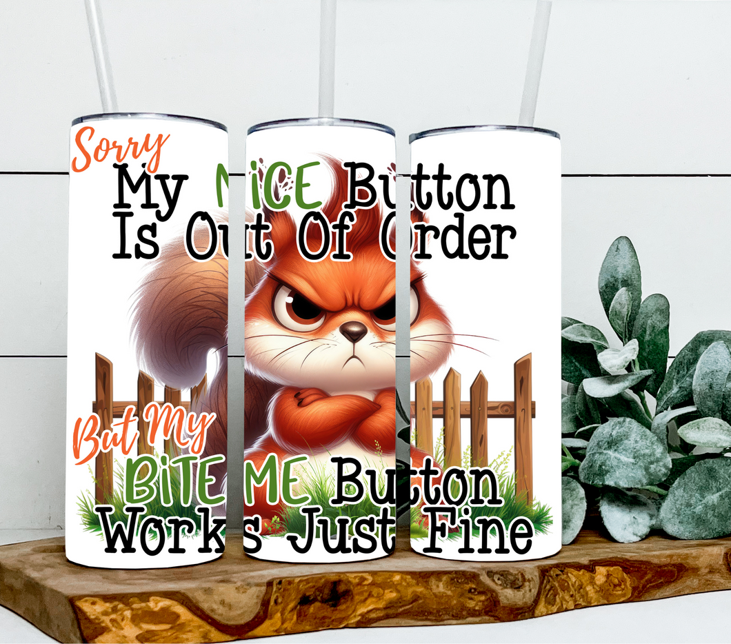 Sorry my nice button out of order but my bite me button works just fine