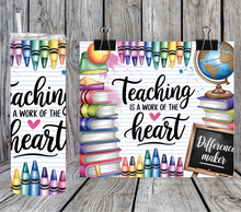 Load image into Gallery viewer, Teaching is the work of the heart
