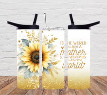 Load image into Gallery viewer, To the World you are a Mother but to me you are the World
