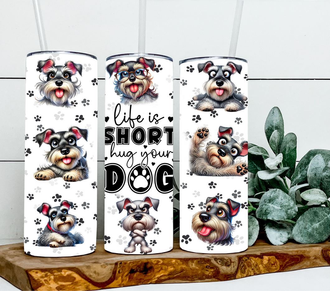 Life is short hug your dog - Mini Schnauzer