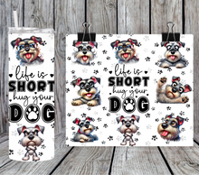 Load image into Gallery viewer, Life is short hug your dog - Mini Schnauzer
