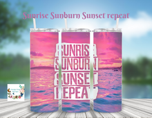 Load image into Gallery viewer, Sunrise, Sunburn, Sunset, Repeat Tumbler
