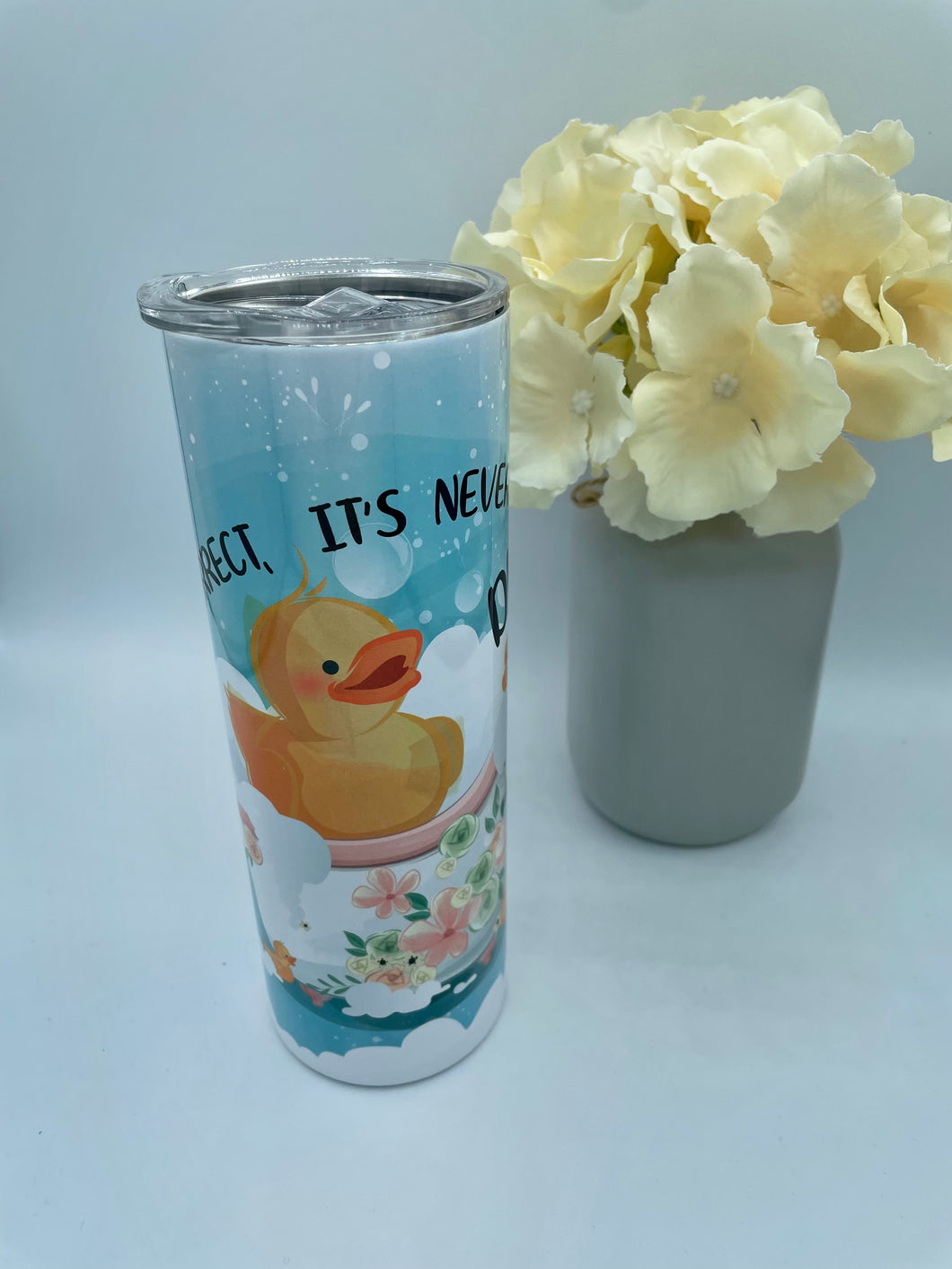 It’s Never Duck Tumbler